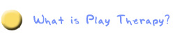 What is Play Therapy?